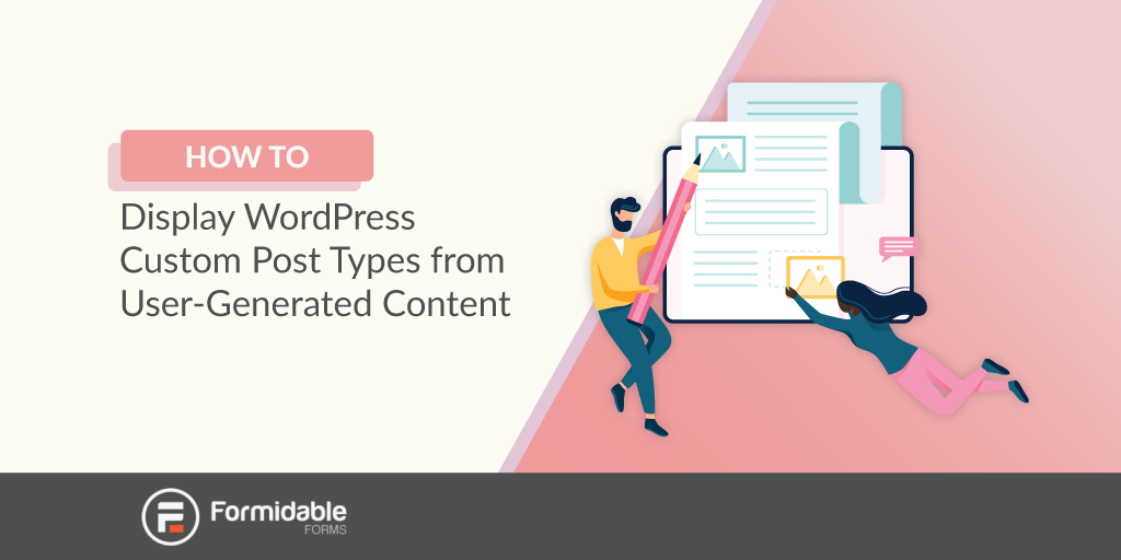 How to Display WordPress Custom Post Types From User-Generated Content via frontend post