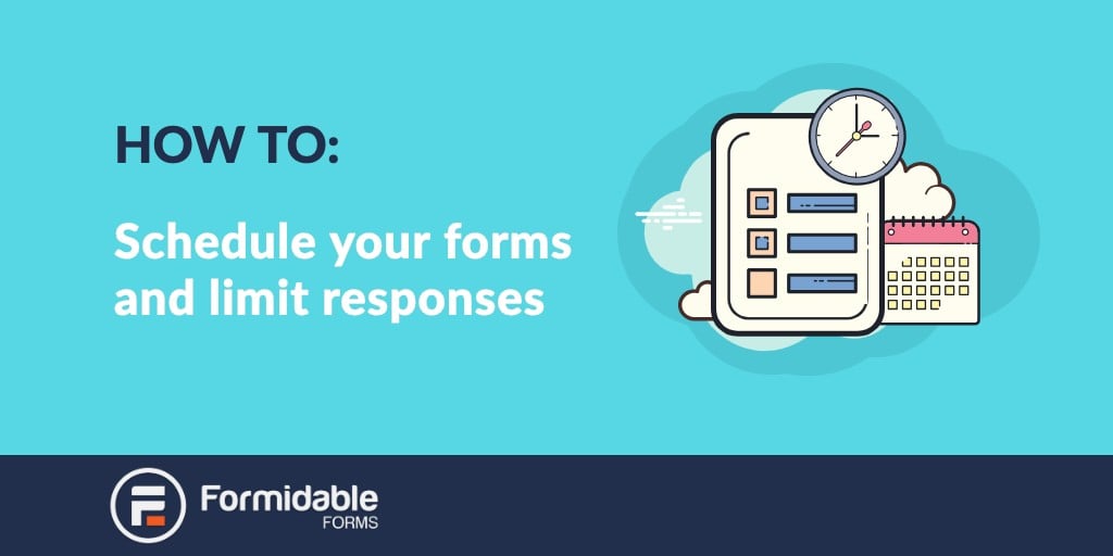 How to Schedule Forms and Limit Number of Responses in WordPress
