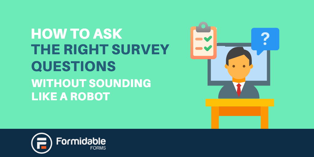 How to Ask Good Survey Questions Without Sounding Like a Robot