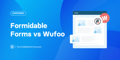 Wufoo Alternative Formidable Forms vs Wufoo (Compared)