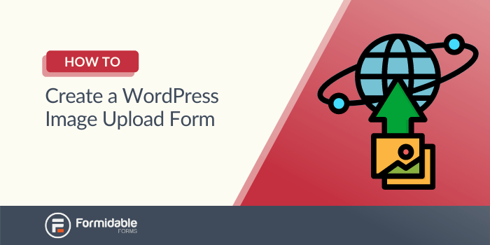 How to Create a WordPress Image Upload Form