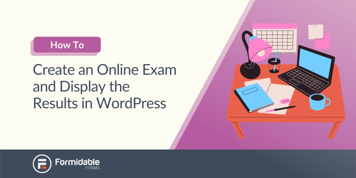 Create an Online Exam and Display the Results in WordPress