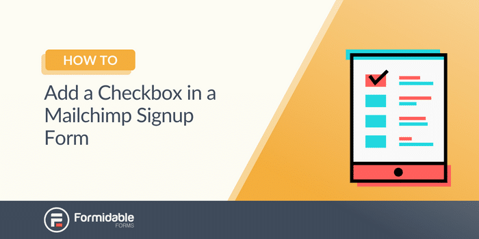 How To Add a Checkbox in a Mailchimp Signup Form