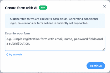 This image shows a form creation interface labeled "Create form with AI (BETA)." The interface includes a text box prompting the user to "Describe your form" with an example suggesting fields like email, name, password, and a submit button. Below the text box, there is a note stating that AI-generated forms are limited to basic fields, with conditional logic, calculations, or form actions not supported. At the bottom right, there's a blue "Continue" button.