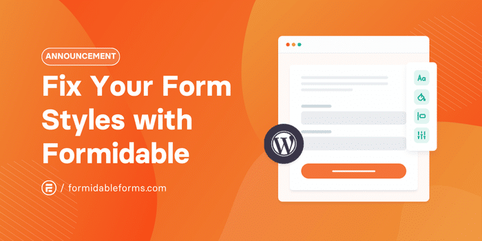 Formidable's New Form Styler Makes Styling Forms Even Easier!