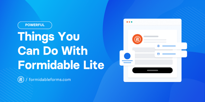 Powerful Things You Can Do With Formidable Forms Lite